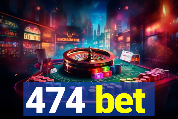 474 bet